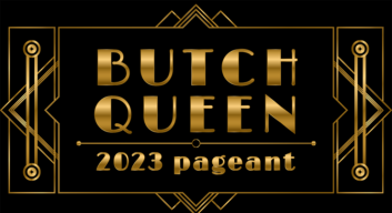ButchQueen Pageant 2023