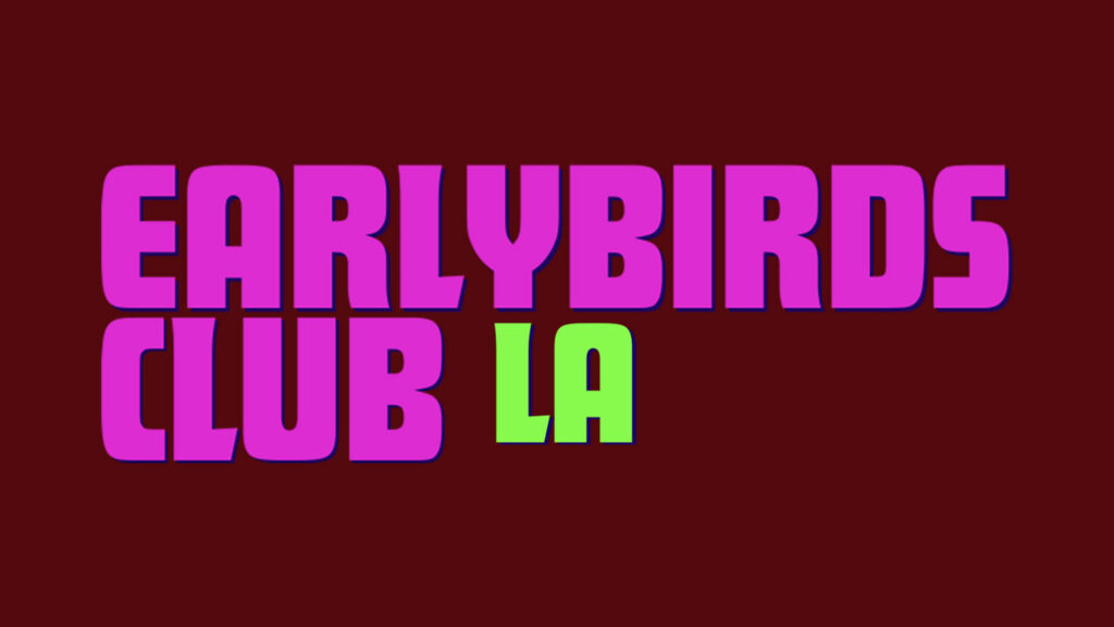 Earlybirds Club LA at The Bellwether