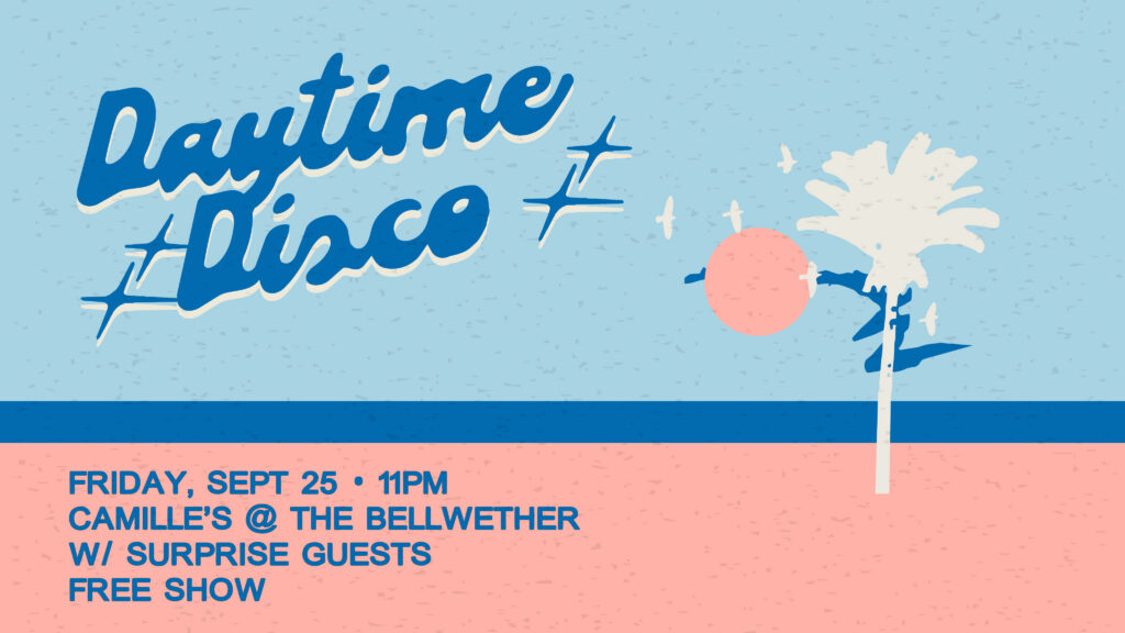 Daytime Disco at Camille's at The Bellwether