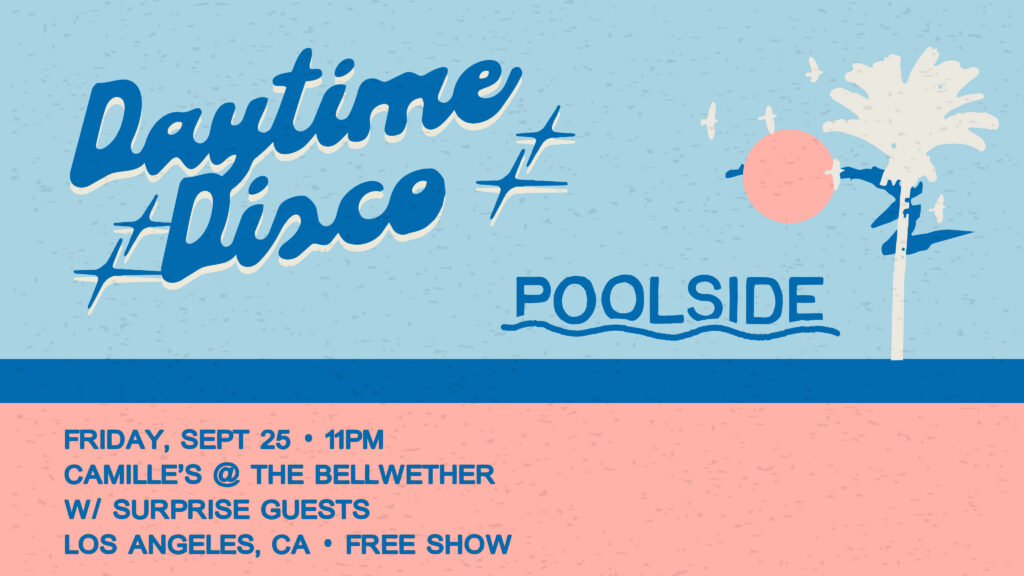 Daytime Disco feat. Poolside at Camille's at The Bellwether